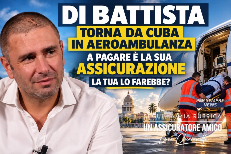 DI BATTISTA TORNA DA CUBA IN AEROAMBULANZA. A PAGARE È LA SUA ASSICURAZIONE. LA TUA LO FAREBBE?